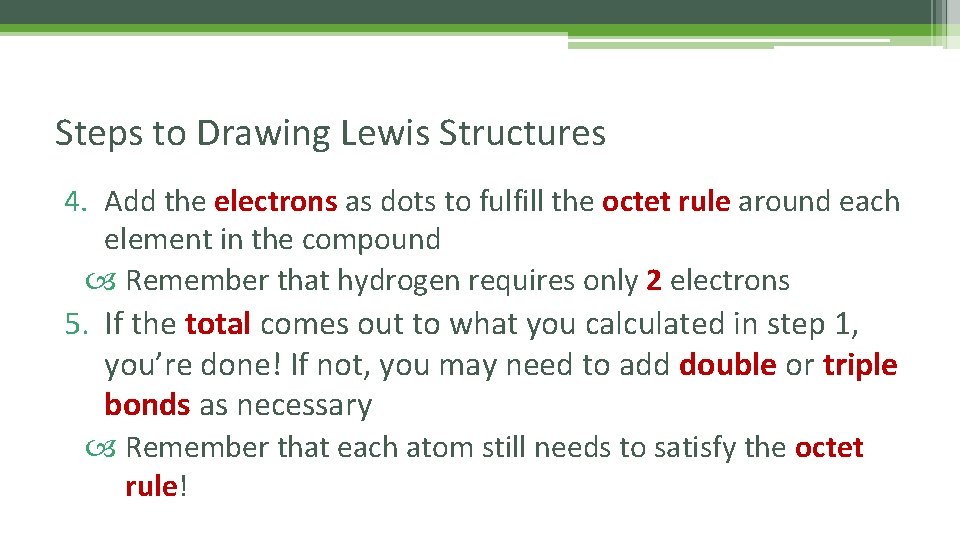 Steps to Drawing Lewis Structures 4. Add the electrons as dots to fulfill the