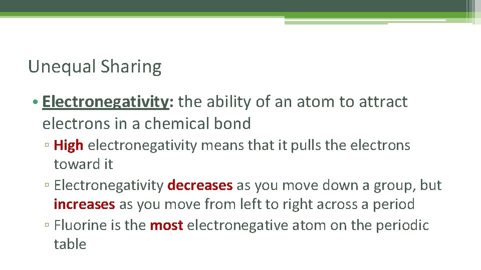 Unequal Sharing • Electronegativity: the ability of an atom to attract electrons in a