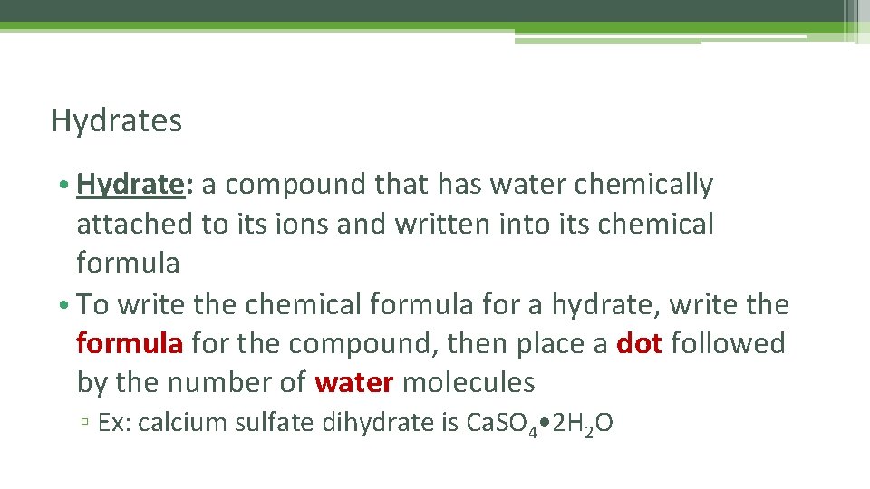 Hydrates • Hydrate: a compound that has water chemically attached to its ions and