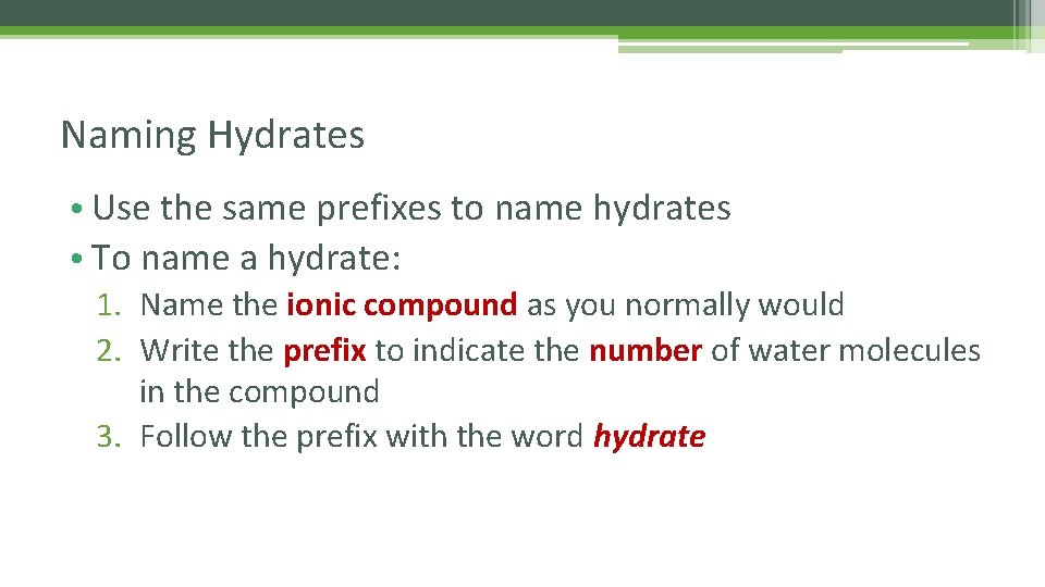 Naming Hydrates • Use the same prefixes to name hydrates • To name a