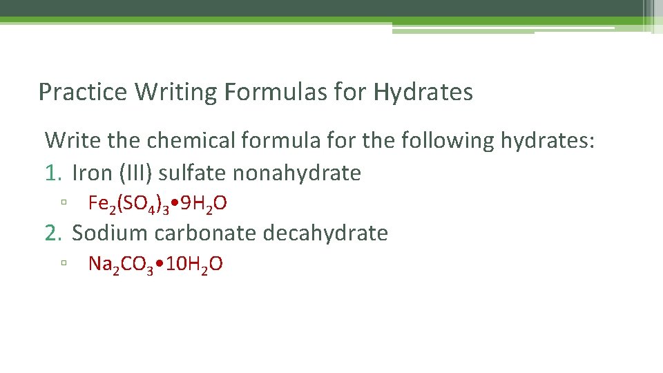 Practice Writing Formulas for Hydrates Write the chemical formula for the following hydrates: 1.