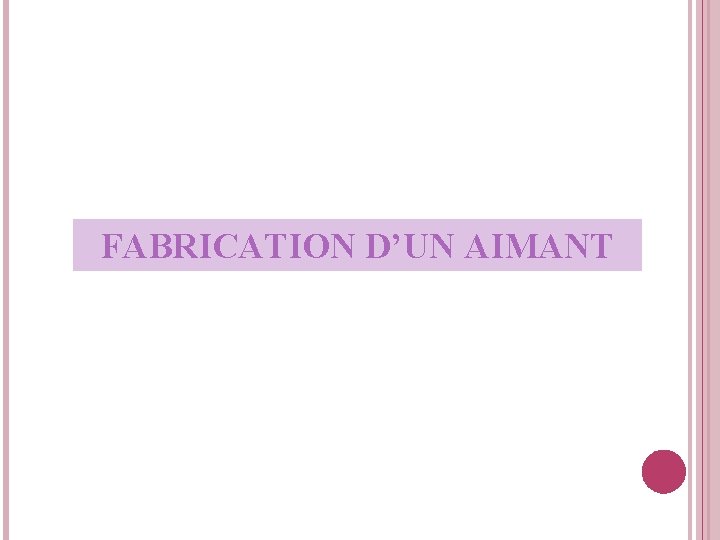 FABRICATION D’UN AIMANT 