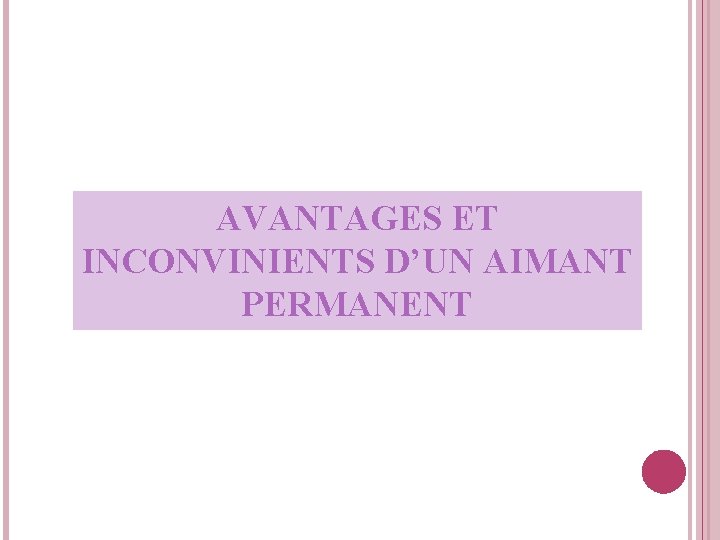 AVANTAGES ET INCONVINIENTS D’UN AIMANT PERMANENT 