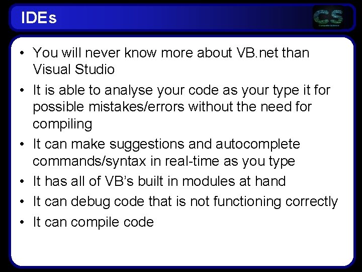 IDEs • You will never know more about VB. net than Visual Studio •