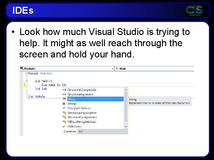 IDEs • Look how much Visual Studio is trying to help. It might as