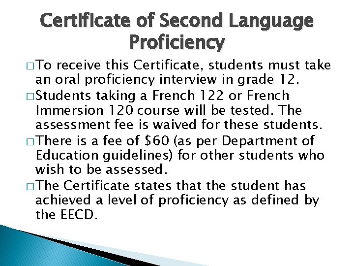 Certificate of Second Language Proficiency � To receive this Certificate, students must take an