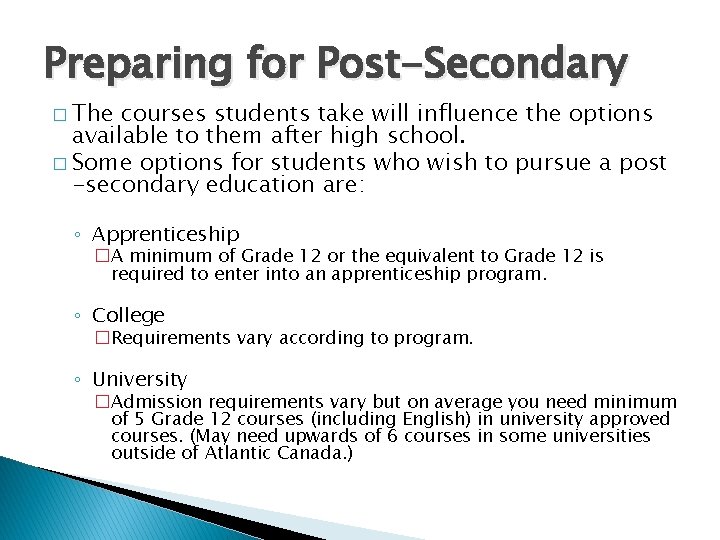 Preparing for Post-Secondary � The courses students take will influence the options available to