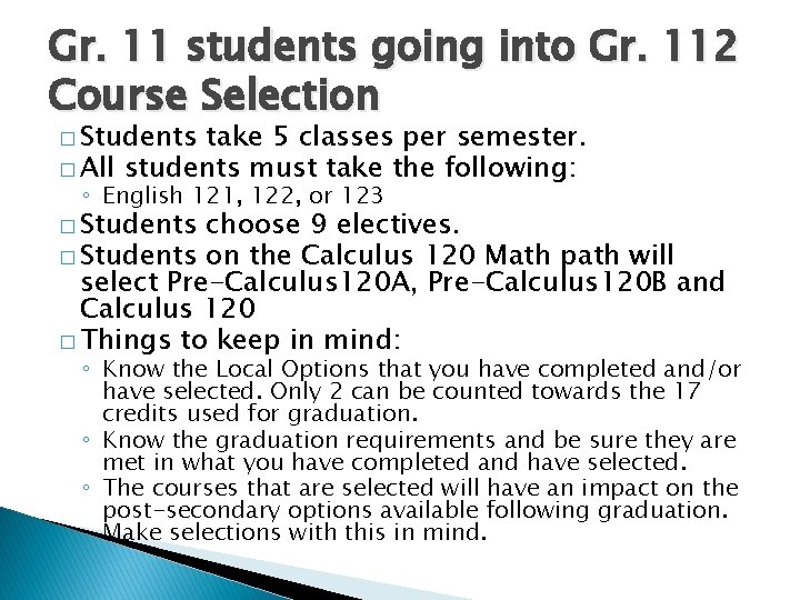 Gr. 11 students going into Gr. 112 Course Selection � Students take 5 classes