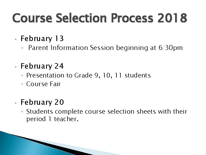 Course Selection Process 2018 • February 13 ◦ Parent Information Session beginning at 6:
