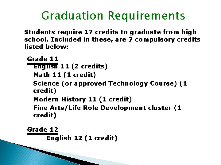 Graduation Requirements Students require 17 credits to graduate from high school. Included in these,