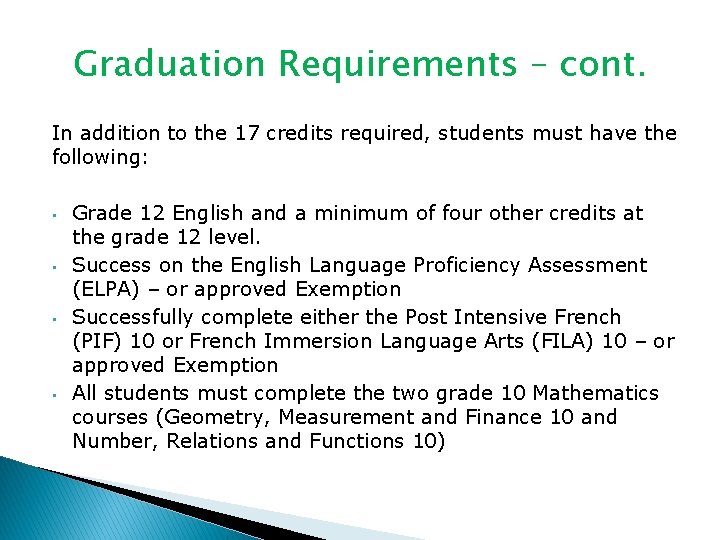 Graduation Requirements – cont. In addition to the 17 credits required, students must have