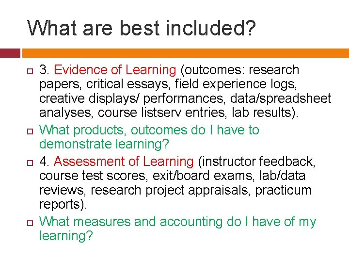 What are best included? 3. Evidence of Learning (outcomes: research papers, critical essays, field What are best included? 3. Evidence of Learning (outcomes: research papers, critical essays, field