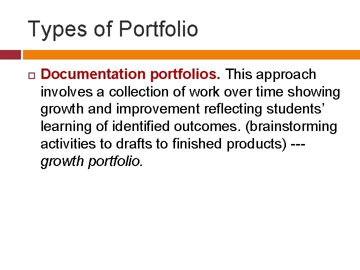 Types of Portfolio Documentation portfolios. This approach involves a collection of work over time Types of Portfolio Documentation portfolios. This approach involves a collection of work over time