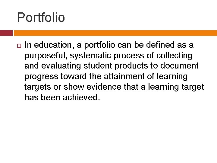 Portfolio In education, a portfolio can be defined as a purposeful, systematic process of Portfolio In education, a portfolio can be defined as a purposeful, systematic process of