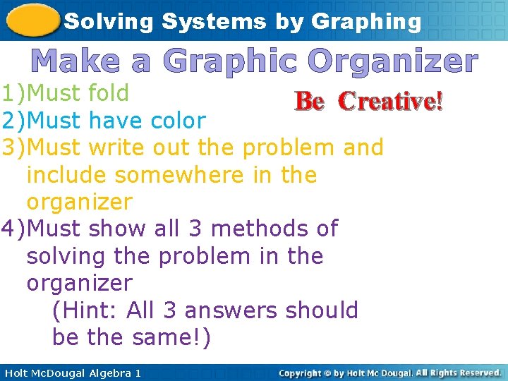 Solving Systems by Graphing Make a Graphic Organizer 1)Must fold Be Creative! 2)Must have