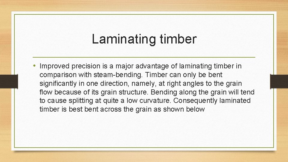 Laminating timber • Improved precision is a major advantage of laminating timber in comparison