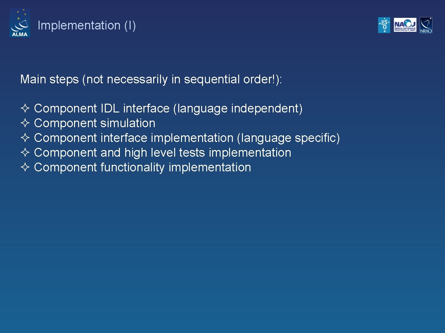 Implementation (I) Main steps (not necessarily in sequential order!): ² Component IDL interface (language