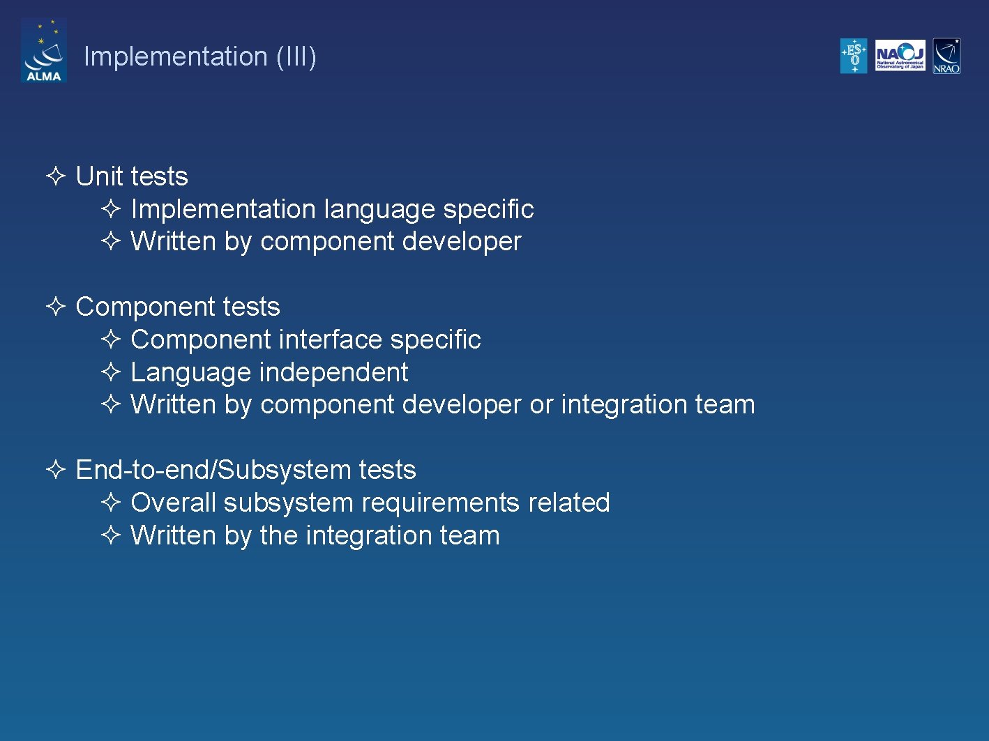 Implementation (III) ² Unit tests ² Implementation language specific ² Written by component developer