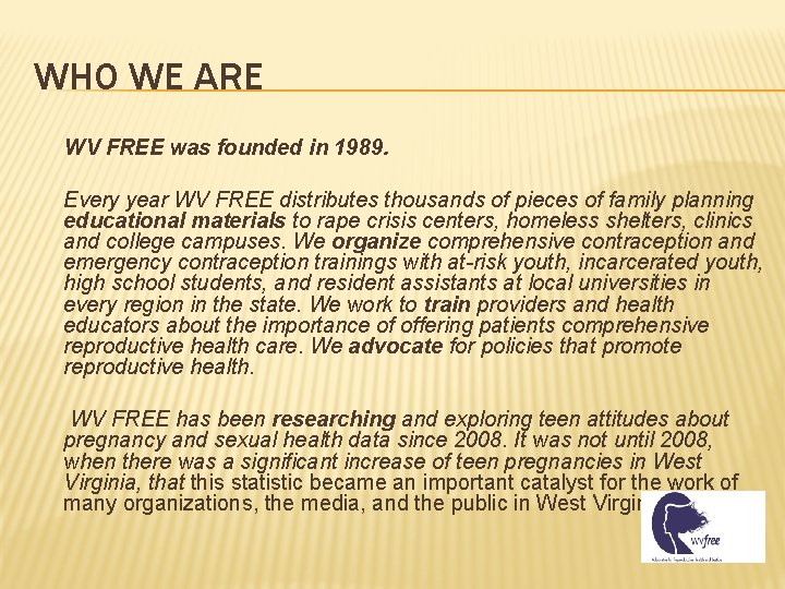 WHO WE ARE WV FREE was founded in 1989. Every year WV FREE distributes