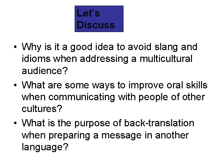 Let’s Discuss • Why is it a good idea to avoid slang and idioms