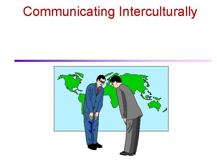 Communicating Interculturally 
