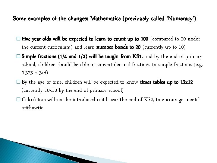 Some examples of the changes: Mathematics (previously called ‘Numeracy’) � Five-year-olds will be expected