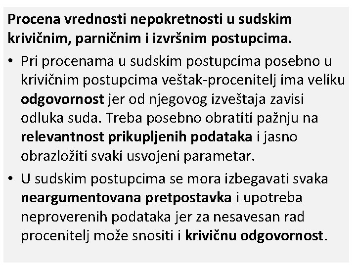 Procena vrednosti nepokretnosti u sudskim krivičnim, parničnim i izvršnim postupcima. • Pri procenama u