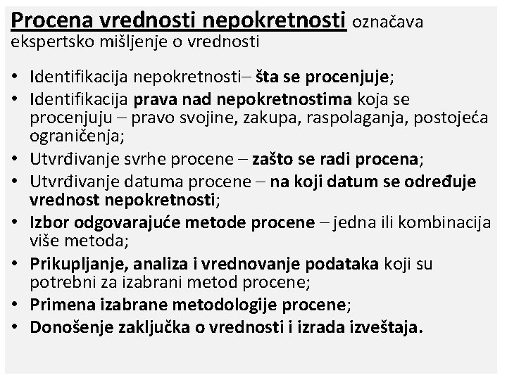 Procena vrednosti nepokretnosti označava ekspertsko mišljenje o vrednosti • Identifikacija nepokretnosti– šta se procenjuje;