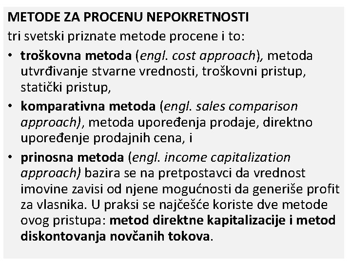 METODE ZA PROCENU NEPOKRETNOSTI tri svetski priznate metode procene i to: • troškovna metoda