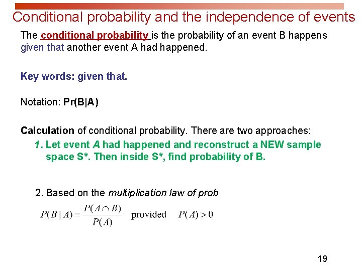 Conditional probability and the independence of events The conditional probability is the probability of