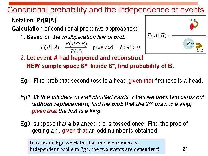 Conditional probability and the independence of events Notation: Pr(B|A) Calculation of conditional prob: two