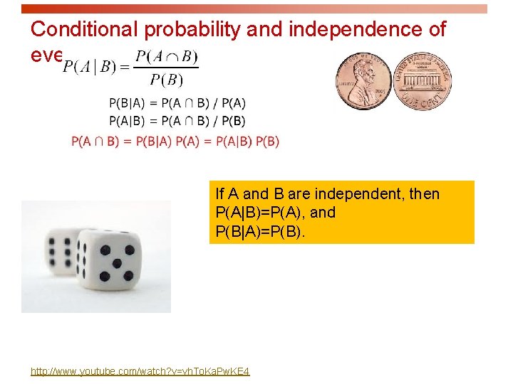 Conditional probability and independence of events If A and B are independent, then P(A|B)=P(A),