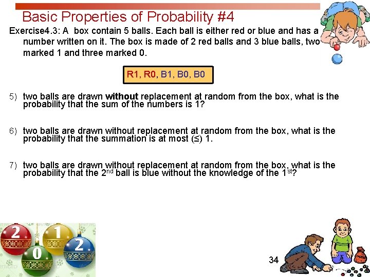 Basic Properties of Probability #4 Exercise 4. 3: A box contain 5 balls. Each