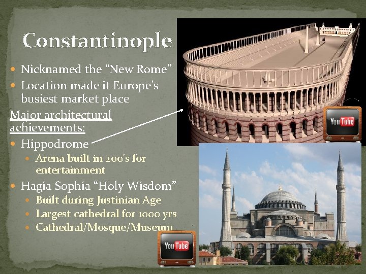 Constantinople Nicknamed the “New Rome” Location made it Europe’s busiest market place Major architectural