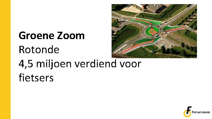 Groene Zoom Rotonde 4, 5 miljoen verdiend voor fietsers 