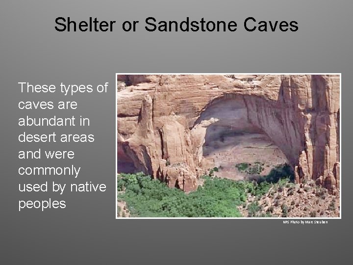 Shelter or Sandstone Caves These types of caves are abundant in desert areas and