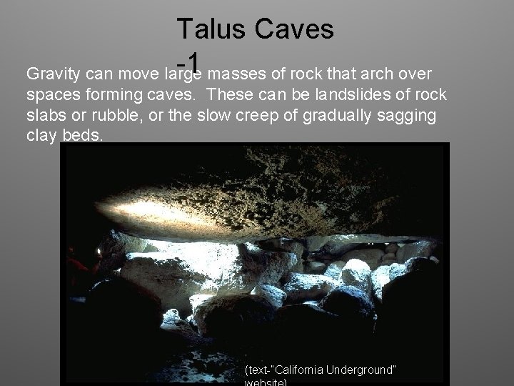 Talus Caves -1 masses of rock that arch over Gravity can move large spaces