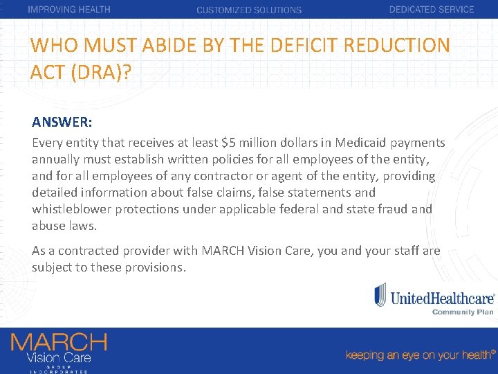 WHO MUST ABIDE BY THE DEFICIT REDUCTION ACT (DRA)? ANSWER: Every entity that receives
