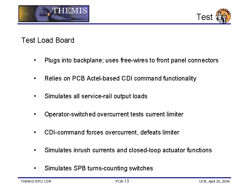 Test Load Board • Plugs into backplane; uses free-wires to front panel connectors •