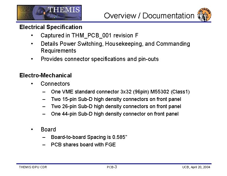 Overview / Documentation Electrical Specification • Captured in THM_PCB_001 revision F • Details Power