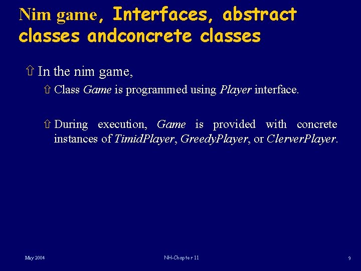 Nim game, Interfaces, abstract classes andconcrete classes ñ In the nim game, ñ Class