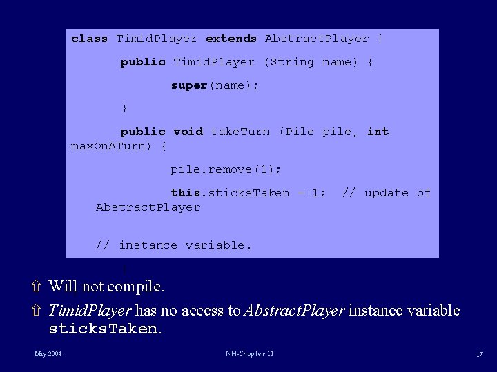 class Timid. Player extends Abstract. Player { public Timid. Player (String name) { super(name);