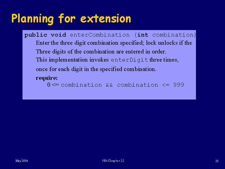 Planning for extension public void enter. Combination (int combination) Enter the three digit combination