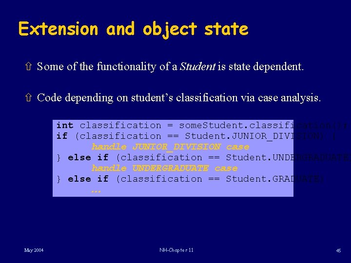 Extension and object state ñ Some of the functionality of a Student is state