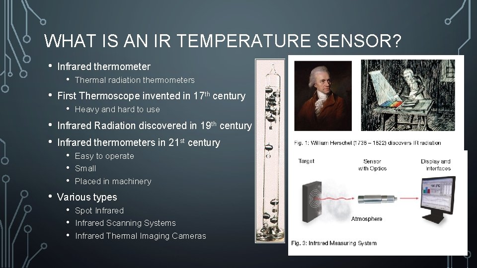 WHAT IS AN IR TEMPERATURE SENSOR? • Infrared thermometer • • First Thermoscope invented