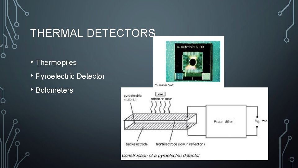 THERMAL DETECTORS • Thermopiles • Pyroelectric Detector • Bolometers 