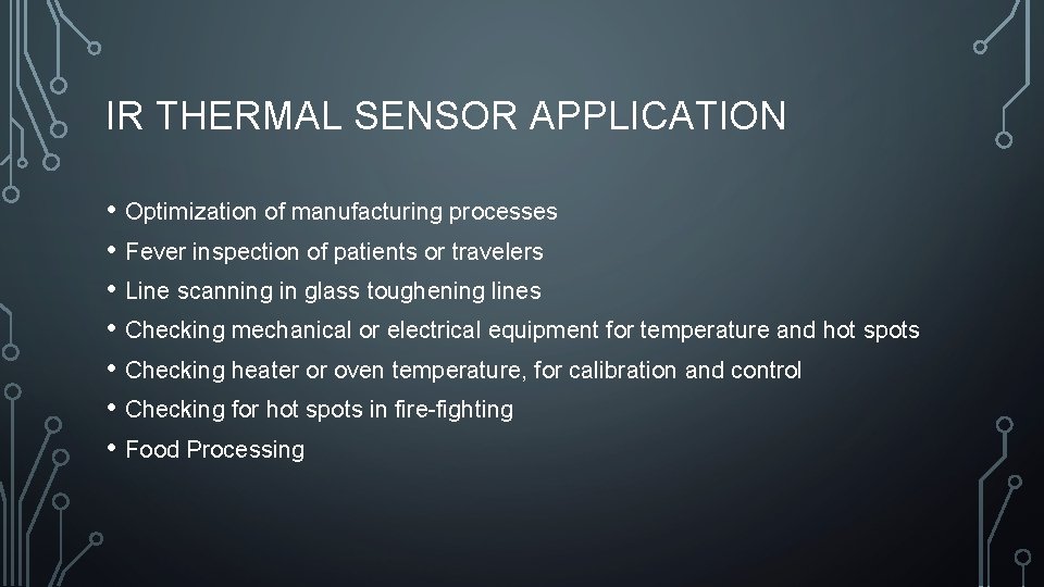 IR THERMAL SENSOR APPLICATION • Optimization of manufacturing processes • Fever inspection of patients