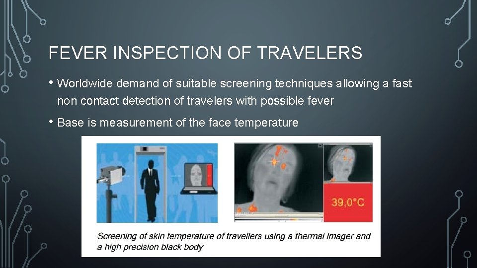 FEVER INSPECTION OF TRAVELERS • Worldwide demand of suitable screening techniques allowing a fast