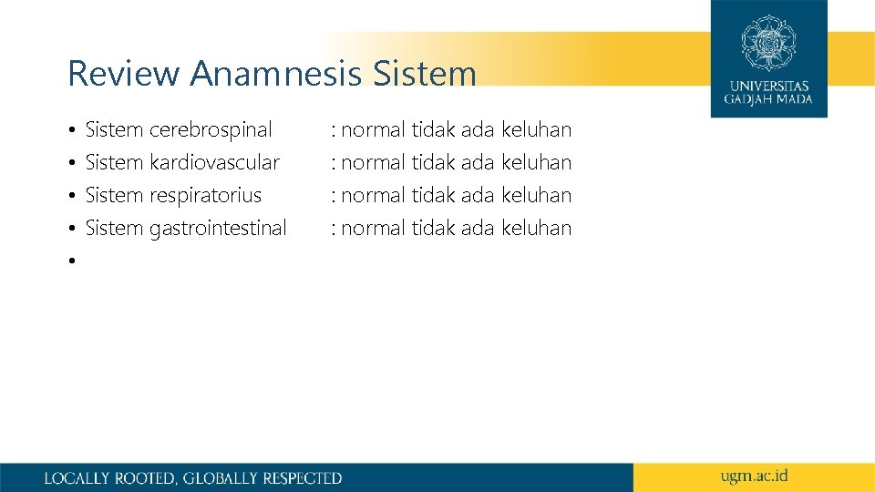 Review Anamnesis Sistem • • • Sistem cerebrospinal Sistem kardiovascular Sistem respiratorius Sistem gastrointestinal