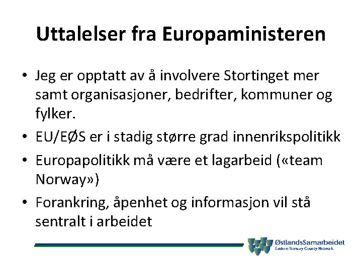 Uttalelser fra Europaministeren • Jeg er opptatt av å involvere Stortinget mer samt organisasjoner,